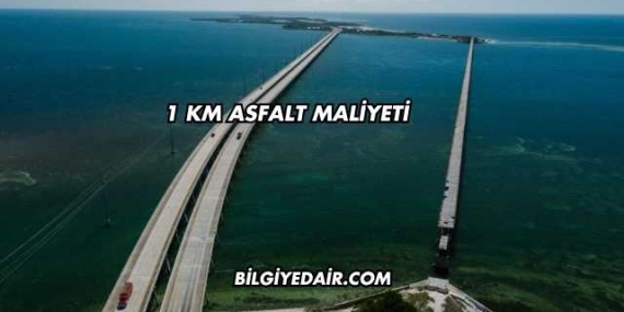 1 Km Asfalt Maliyeti