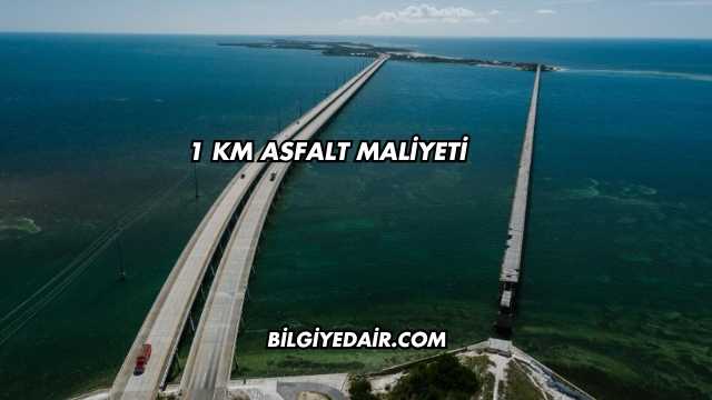 1 Km Asfalt Maliyeti