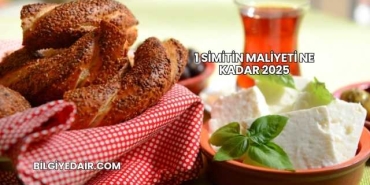 1 Simitin Maliyeti Ne Kadar 2025