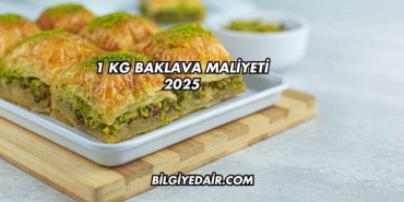 1 kg Baklava Maliyeti 2025