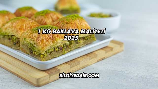 1 kg Baklava Maliyeti 2025