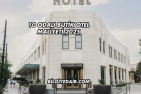 10 Odalı Butik Otel Maliyeti 2025