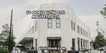 10 Odalı Butik Otel Maliyeti 2025
