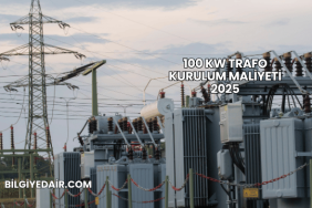 100 kW Trafo Kurulum Maliyeti 2025