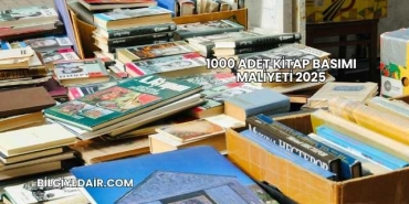 1000 Adet Kitap Basımı Maliyeti 2025