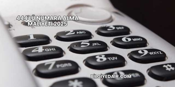 444’lü Numara Alma Maliyeti 2025
