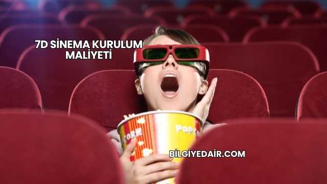 7D Sinema Kurulum Maliyeti