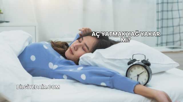 Aç Yatmak Yağ Yakar mı?