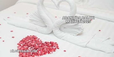 Adana'da Balayı Maliyeti 2025