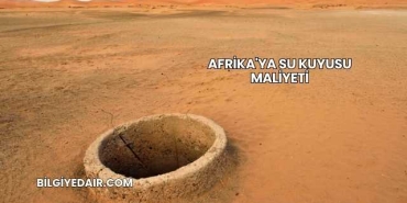 Afrika'ya Su Kuyusu Maliyeti