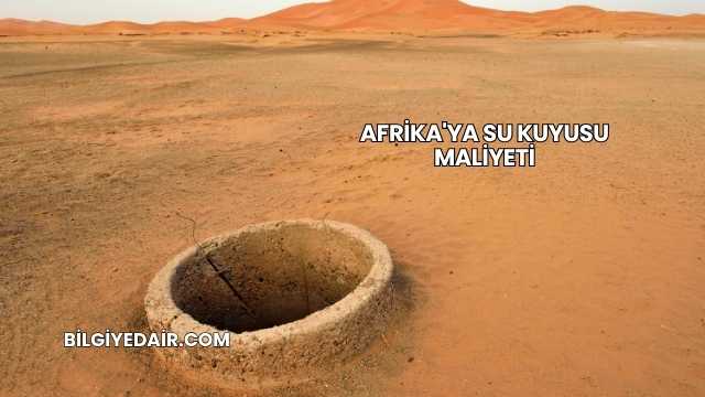 Afrika'ya Su Kuyusu Maliyeti