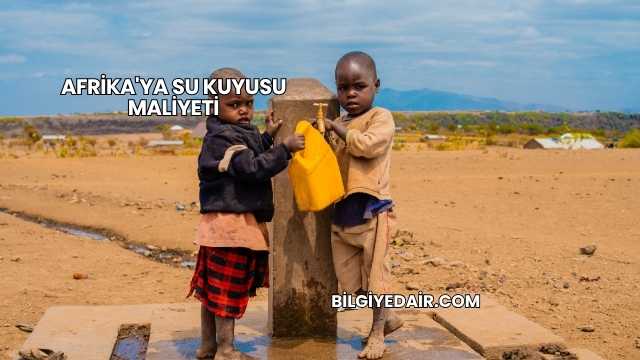 Afrika'ya Su Kuyusu Maliyeti