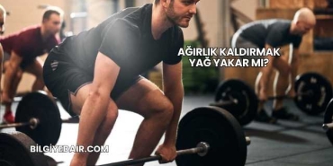 Ağırlık Kaldırmak Yağ Yakar mı?