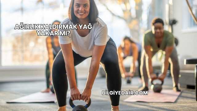 Ağırlık Kaldırmak Yağ Yakar mı?