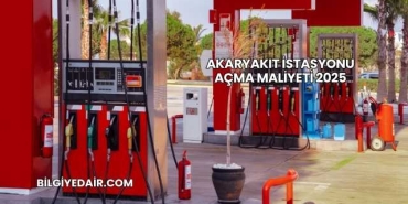 Akaryakıt İstasyonu Açma Maliyeti 2025