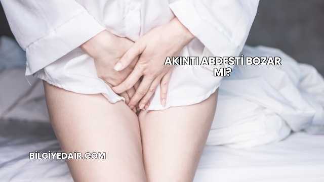 Akıntı Abdesti Bozar mı?