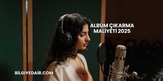 Albüm Çıkarma Maliyeti 2025