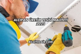 Alçıpan Üretim Tesisi Maliyeti 2025