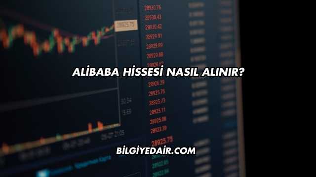 Alibaba Hissesi Nasıl Alınır