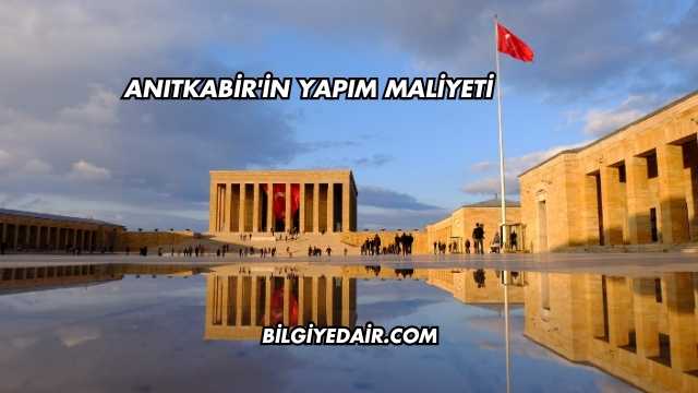 Anıtkabir'in Yapım Maliyeti