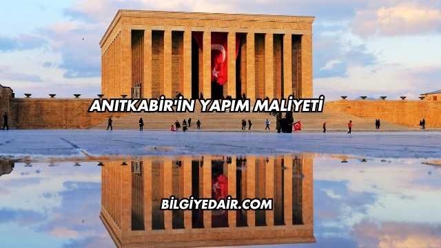 Anıtkabir'in Yapım Maliyeti