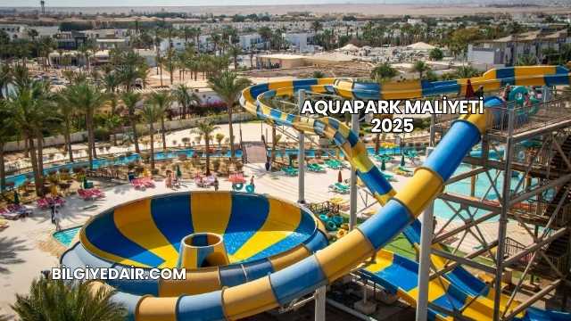 Aquapark Maliyeti 2025