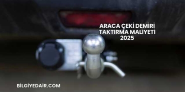 Araca Çeki Demiri Taktırma Maliyeti 2025