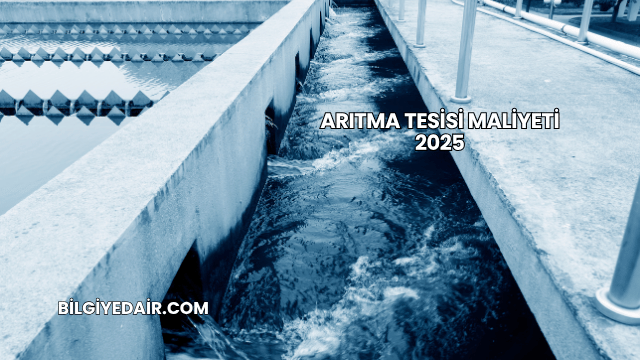 Arıtma Tesisi Maliyeti 2025
