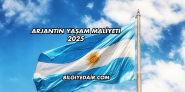 Arjantin Yaşam Maliyeti 2025