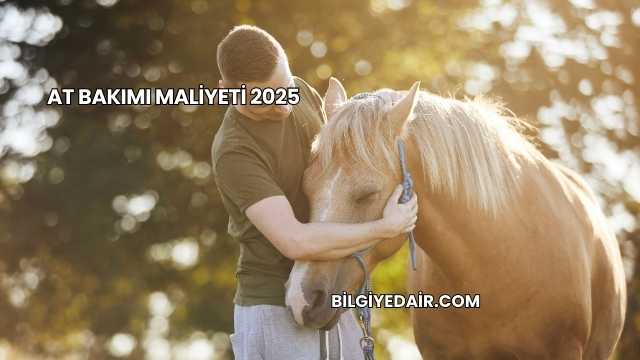 At Bakımı Maliyeti 2025