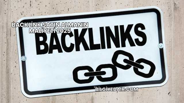 Backlink Satın Almanın Maliyeti 2025