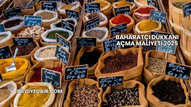 Baharatçı Dükkanı Açma Maliyeti 2025