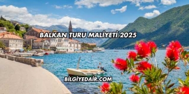 Balkan Turu Maliyeti 2025