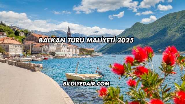 Balkan Turu Maliyeti 2025