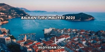 Balkan Turu Maliyeti 2025