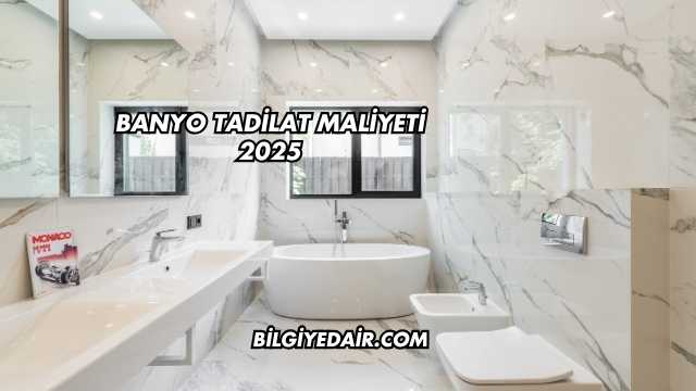 Banyo Tadilat Maliyeti 2025