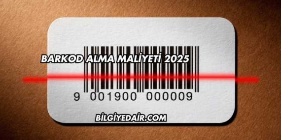 Barkod Alma Maliyeti 2025