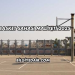Basket Sahası Maliyeti 2025