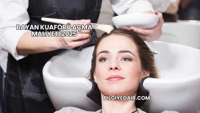Bayan Kuaförü Açma Maliyeti 2025