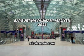 Bayburt Havalimanı Maliyeti 2025