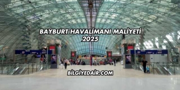 Bayburt Havalimanı Maliyeti 2025