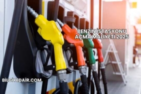 Benzin İstasyonu Açma Maliyeti 2025