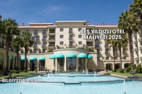 Beş Yıldızlı Otel Maliyeti 2025