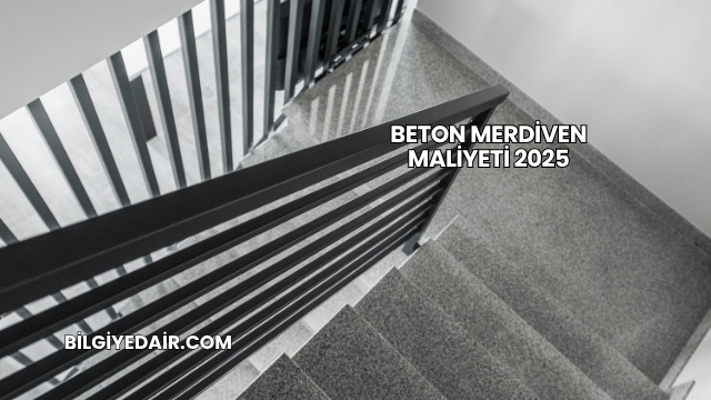 Beton Merdiven Maliyeti 2025