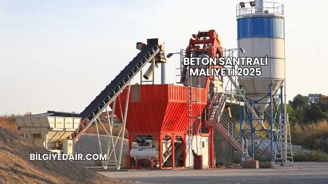 Beton Santrali Maliyeti 2025