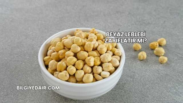 Beyaz Leblebi Zayıflatır mı?