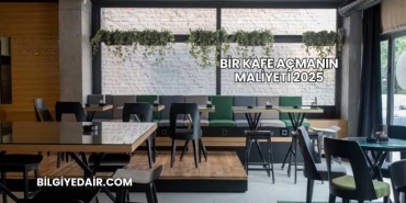 Bir Kafe Açmanın Maliyeti 2025