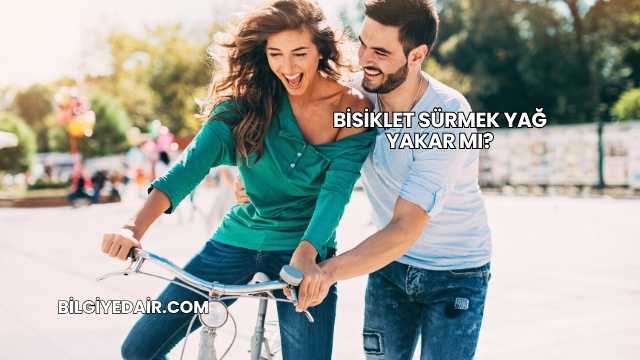 Bisiklet Sürmek Yağ Yakar mı?