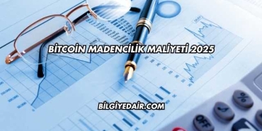 Bitcoin Madencilik Maliyeti 2025