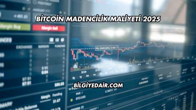 Bitcoin Madencilik Maliyeti 2025